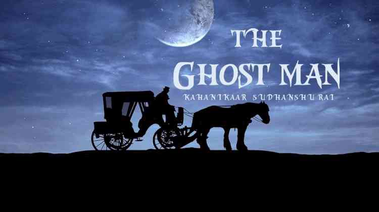 The Ghost Man, a chilling tale of horror and mystery by Kahanikaar Sudhanshu Rai