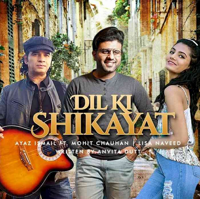 Dil ki Shikayat: Ayaz Ismail, Lisa and Mohit Chauhan’s love song released