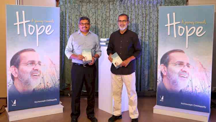 Kochouseph Chittilappilly’s new book ‘A Journey towards Hope’ released