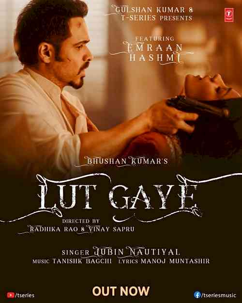 Bhushan Kumar’s T-Series’ new romantic single Lut Gaye is out now 