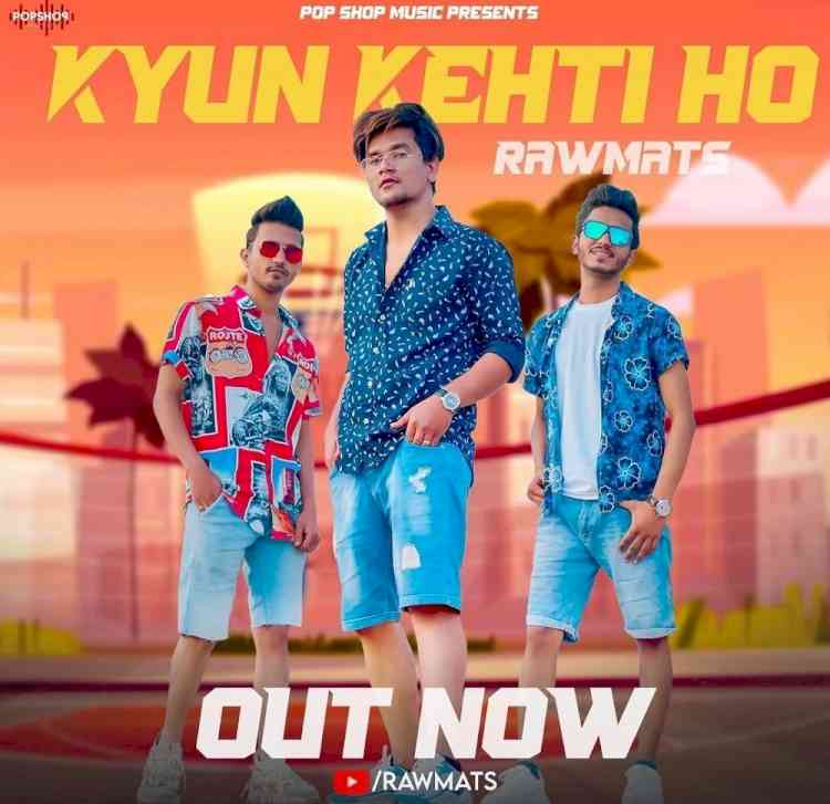 Pop trio ‘Rawmats’ announces their new single ‘Kyu Kehti Ho’