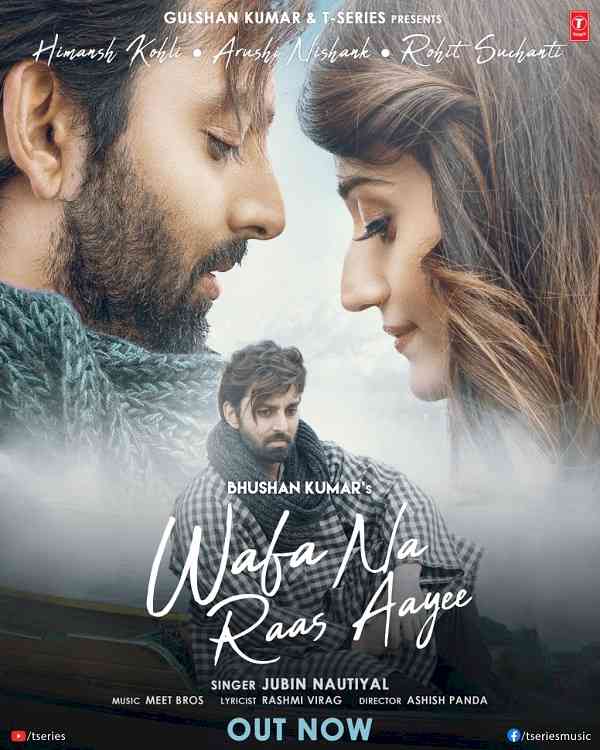 Bhushan Kumar’s ‘Wafa Na Raas Aayee’ sung by Jubin Nautiyal, starring Himansh Kohli & Arushi Nishank is out now!