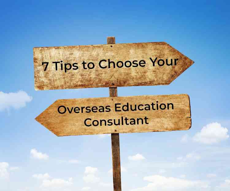 7 Tips to choose Overseas Education Consultants