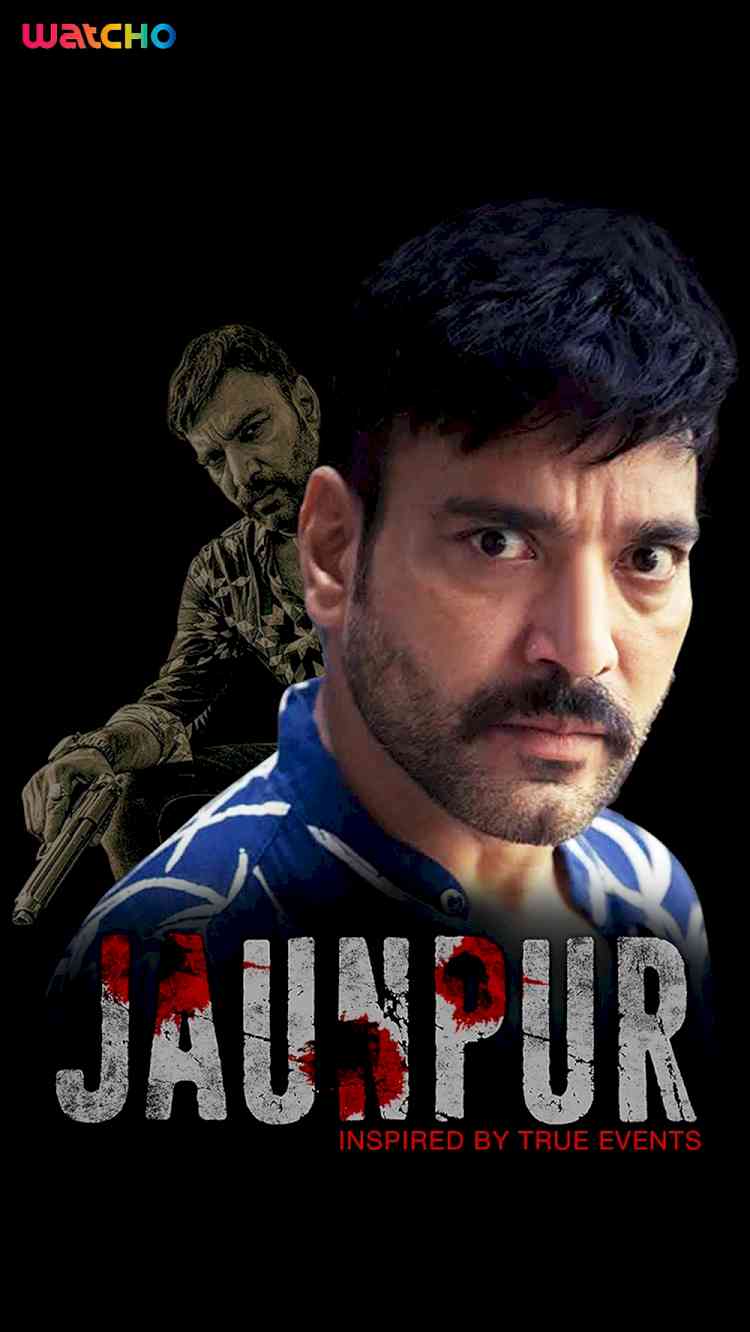 Jaunpur - a gripping story of crime, family, and more streaming now on WATCHO