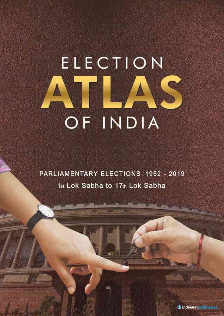 Indiastat releases its latest ‘Election Atlas of India’ – a Collector’s Item for Psephologists, Academicians, Researchers, Students, etc