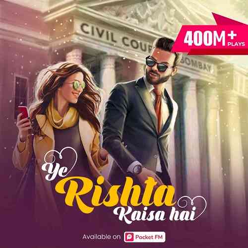 Pocket FM Romantic Audio Fiction Series ‘Ye Rishta Kaisa Hai’ surpasses 400 million plays, 3 billion minutes of listening