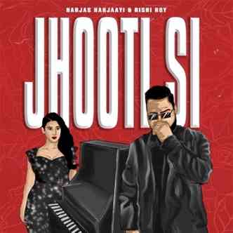 “Jhooti Si” another release on Def Jam India by Harjas Haryaaji and Rishi Roy 