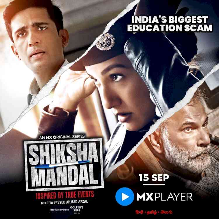 MX Player releases most awaited trailer of Shiksha Mandal…India’s Biggest Education Scam