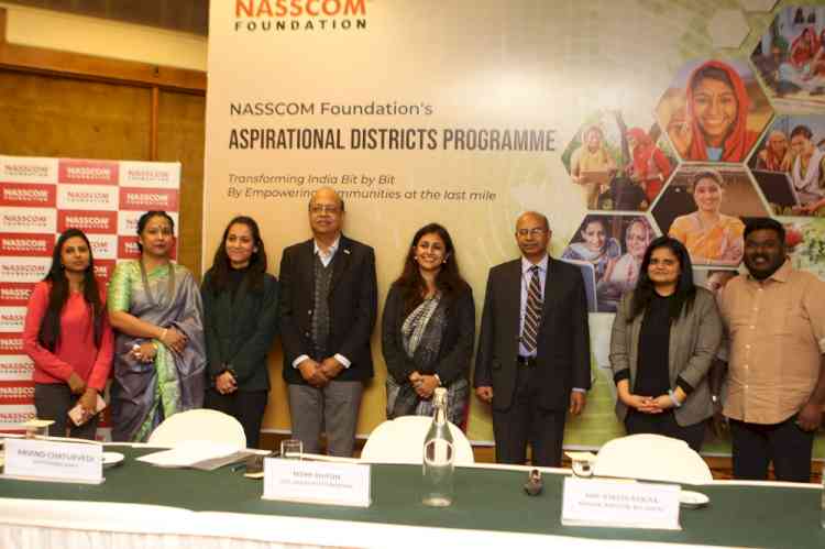 NASSCOM Foundation launches Aspirational Districts Programme to impact over 3.5 million lives through Digital Inclusion at last mile