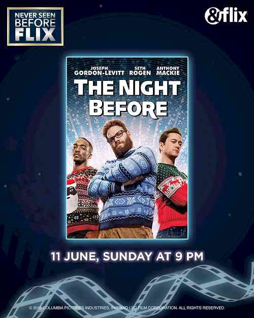 Enter the coming week on a high note with ‘The Night Before’ on &flix
