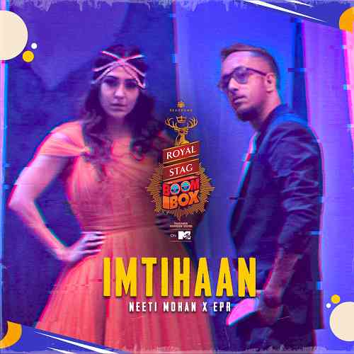Royal Stag Boombox in partnership with Viacom18 unveils their fourth original song ‘Imtihaan’ with unique collaboration of Melody and Hip Hop between Neeti Mohan & EPR