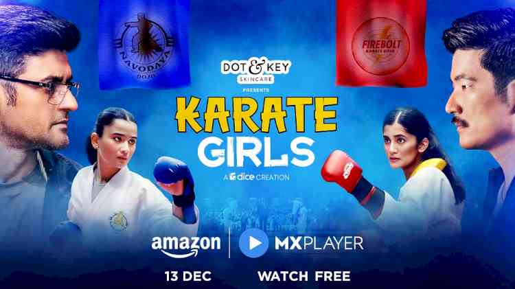 Amazon MX Player & Dice Media unveil the trailer for its coming-of-age drama, Karate Girls