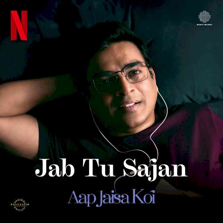 “Jab Tu Sajan” Sets a Soulful, Monsoon-Perfect Tone for Aap Jaisa Koi, starring R. Madhavan and Fatima Sana Shaikh  