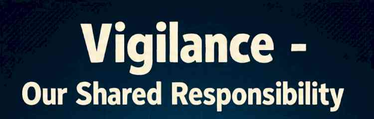 Vigilance Awareness Week on theme “Vigilance – Our Shared Responsibility”