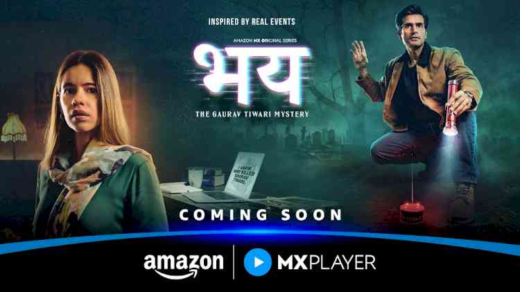 Unraveling India’s Biggest Paranormal Mystery: Amazon MX Player Releases Teaser for its upcoming series ‘Bhay – The Gaurav Tiwari Story’