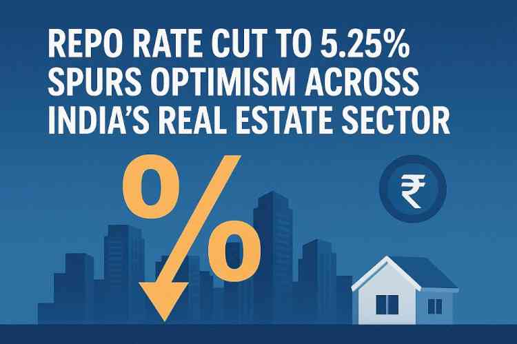 RBI's Repo Rate Cut to 5.25% Spurs Optimism Across India’s Real Estate Sector