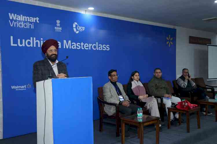 CICU Organises Walmart Vriddhi Masterclass – Ludhiana 2026; Over 300 MSMEs Participate in a Power-Packed Capacity Building Programme