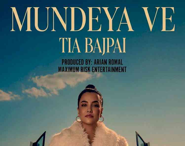 Tia Bajpai’s ‘Mundeya Ve’ Showcases a New Spirit of Freedom and Adventure 