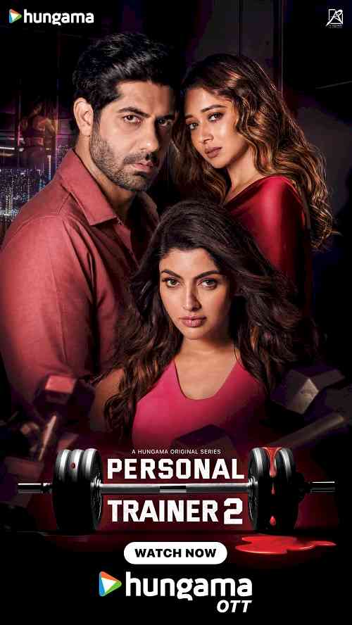 Hungama OTT Returns with 'Personal Trainer 2' – A Riveting Tale of Ambition, Desire and Dangerous Secrets
