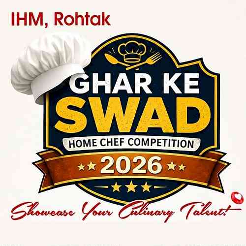 IHM Rohtak brings the opportunity for Home Chefs to Showcase Culinary Skills; 'Ghar Ke Swad – Home Chef Competition 2026' on August 7