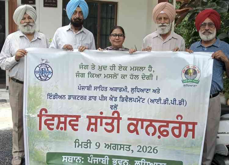 Preparations Complete for Global Peace Conference on August 9 Organised by Punjabi Sahit Akedemi, Ludhiana in Collaboration with Indian Doctors for Peace and Development