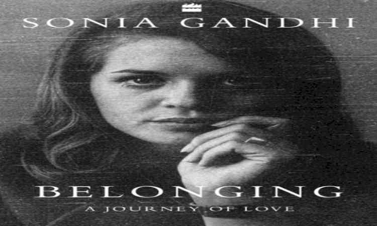 HarperCollins to publish Sonia Gandhi's memoir 'Belonging', release slated for Nov 10